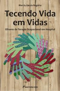 TECENDO VIDA EM VIDAS: olhares da terapia ocupacional em hospital