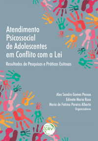 ATENDIMENTO PSICOSSOCIAL DE ADOLESCENTES EM CONFLITO COM A LEI: <br>resultados de pesquisas e práticas exitosas