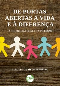 De portas abertas à vida e à diferença: A Pedagogia Freinet e a inclusão