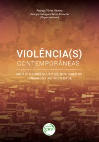 VIOLÊNCIA(S) CONTEMPORÂNEAS:  <br>impactos nos sujeitos, nos direitos humanos e na sociedade