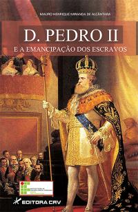 D. PEDRO II E A EMANCIPAÇÃO DOS ESCRAVOS