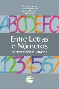 ENTRE LETRAS E NÚMEROS:<br> alfabetizando e letrando