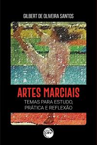 ARTES MARCIAIS <br>TEMAS PARA ESTUDO, PRÁTICA E REFLEXÃO