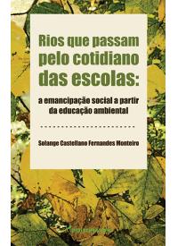 RIOS QUE PASSAM PELO COTIDIANO DAS ESCOLAS:<BR> tensões e emancipação social a partir da Educação ambiental