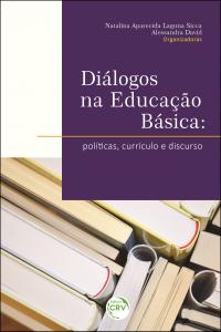DIÁLOGOS NA EDUCAÇÃO BÁSICA:<br>políticas, currículo e discurso