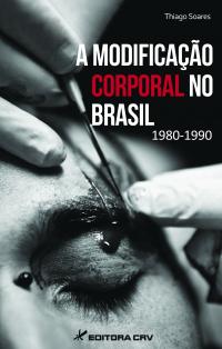 A MODIFICAÇÃO CORPORAL NO BRASIL – 1980-1990