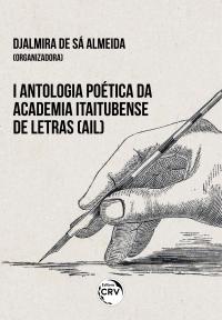 I ANTOLOGIA POÉTICA DA ACADEMIA ITAITUBENSE DE LETRAS (AIL)