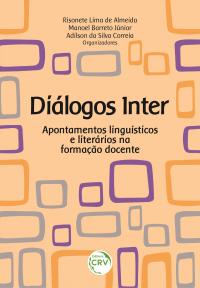 DIÁLOGOS INTER: <br>apontamentos linguísticos e literários na formação docente