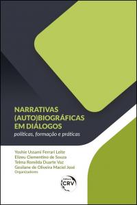 Narrativas (auto)biográficas em diálogos:  <br>políticas, formação e práticas