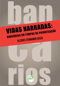 VIDAS NARRADAS:<br> bancários em tempos de privatização