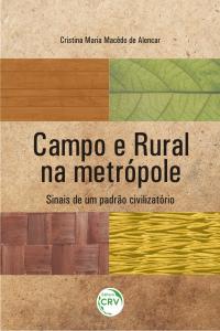 CAMPO E RURAL NA METRÓPOLE:<br>sinais de um padrão civilizatório