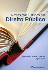 NOVÍSSIMOS ESTUDOS DE DIREITO PÚBLICO: direito constitucional, direito internacional, direito penal e direito processual