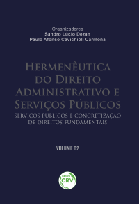 HERMENÊUTICA DO DIREITO ADMINISTRATIVO E SERVIÇOS PÚBLICOS: <br>Serviços Públicos e Concretização de Direitos Fundamentais <br> Volume 02