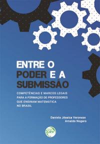 ENTRE O PODER E A SUBMISSÃO: <br> competências e marcos legais para a formação de professores que ensinam matemática no Brasil