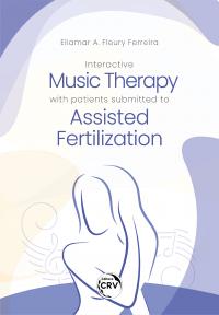 INTERACTIVE MUSIC THERAPY WITH PATIENTS SUBMITTED TO ASSISTED FERTILIZATION