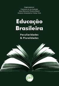 EDUCAÇÃO BRASILEIRA:  <br>peculiaridades e pluralidades