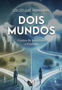Dois mundos: <br>Contos de realidade e fantasia