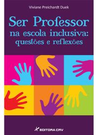 SER PROFESSOR NA ESCOLA INCLUSIVA:<br>Questões e Reflexões