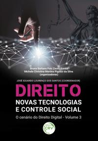 DIREITO, NOVAS TECNOLOGIAS E CONTROLE SOCIAL:<br> o cenário do Direito Digital VOL. III