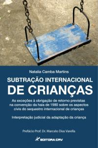 SUBTRAÇÃO INTERNACIONAL DE CRIANÇAS<br>As exceções à  obrigação de retorno previstas na Convenção da Haia de 1980 sobre os aspectos civis do sequestro internacional de crianças <br> Interpretação judicial da adaptação da criança