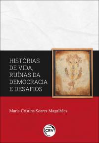 HISTÓRIAS DE VIDA, RUÍNAS DA DEMOCRACIA E DESAFIOS