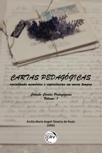 CARTAS PEDAGÓGICAS:  <br>revisitando memórias e experiências em novos tempos <br>Coleção Cartas pedagógicas Volume 1