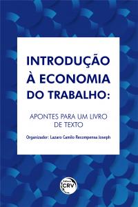 INTRODUÇÃO À ECONOMIA DO TRABALHO:<br> Apontes para um livro de texto