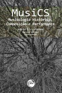 MusiCS: <br>Musicologia Histórica, Composição e Performance