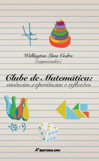 CLUBE DE MATEMÁTICA:<br>vivências, experiências e reflexões