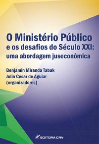 O MINISTÉRIO PÚBLICO E OS DESAFIOS DO SÉCULO XXI:<br> uma abordagem juseconômica
