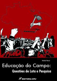 EDUCAÇÃO DO CAMPO: <BR>Questões de Luta e Pesquisa