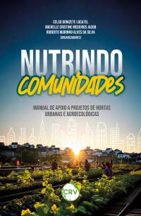 Nutrindo comunidades:<BR>Manual de apoio a projetos de hortas urbanas agroecológicas