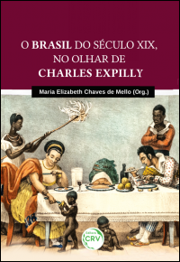 O BRASIL DO SÉCULO XIX, NO OLHAR DE CHARLES EXPILLY