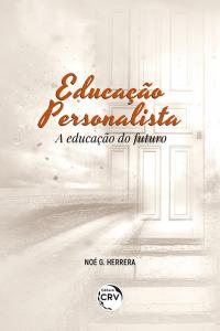 EDUCAÇÃO PERSONALISTA:<br> a educação do futuro