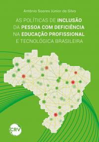 As políticas de inclusão da pessoa com deficiência na educação profissional e tecnológica brasileira