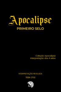 APOCALIPSE – PRIMEIRO SELO <br> Coleção Apocalipse – Interpretação dos 4 selos