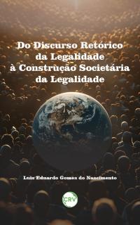 Do discurso retórico da legalidade à legalidade como construção societária