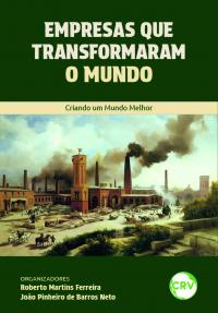 Empresas que transformaram o mundo: Criando um mundo melhor