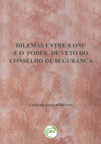 DILEMAS ENTRE A ONU E O PODER DE VETO DO CONSELHO DE SEGURANÇA