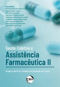 Saúde coletiva e assistência farmacêutica II: Artigos a partir de Trabalhos de Conclusão de Cursos