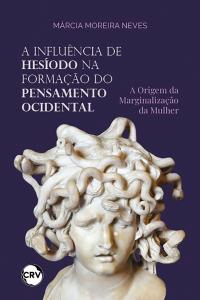 A influência de Hesíodo na formação do pensamento ocidental: a origem da marginalização da mulher