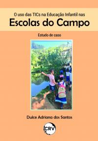 O USO DAS TICS NA EDUCAÇÃO INFANTIL NAS ESCOLAS DO CAMPO: Estudo de caso