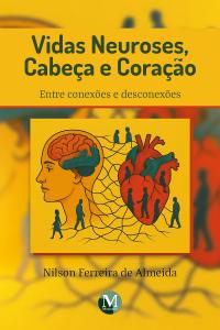 Vidas neuroses, cabeça e coração:<br>Entre conexões e desconexões