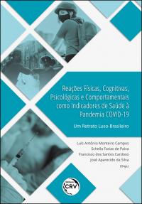 REAÇÕES FÍSICAS, COGNITIVAS, PSICOLÓGICAS E COMPORTAMENTAIS COMO INDICADORES DE SAÚDE À PANDEMIA COVID-19:<br> um retrato luso-brasileiro