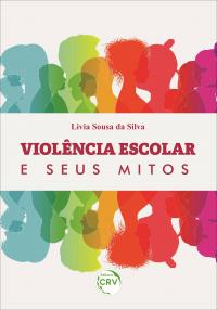 VIOLÊNCIA ESCOLAR E SEUS MITOS