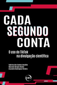 CADA SEGUNDO CONTA:<br>O uso do tiktok na divulgação científica