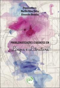 PROBLEMATIZAÇÕES E DEBATES EM LÍNGUA E LITERATURA