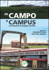 DE CAMPO A CAMPUS:<br>uma década de investigação científica no campus de Nova Andradina, da Universidade Federal de Mato Grosso do Sul