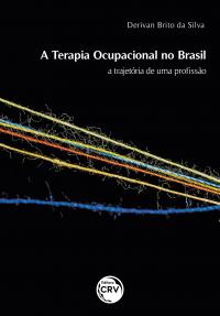 A TERAPIA OCUPACIONAL NO BRASIL<br>a trajetória de uma profissão