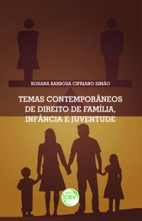 TEMAS CONTEMPORÂNEOS DE FAMÍLIA, INFÂNCIA E JUVENTUDE